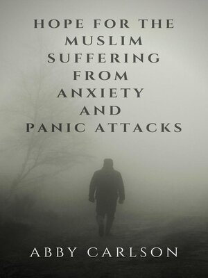 cover image of Hope for the Muslim Suffering from Anxiety and Panic Attacks